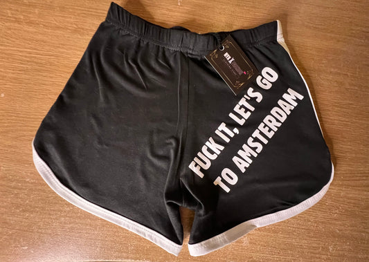Shorts F*ck it, let’s go to Amsterdam